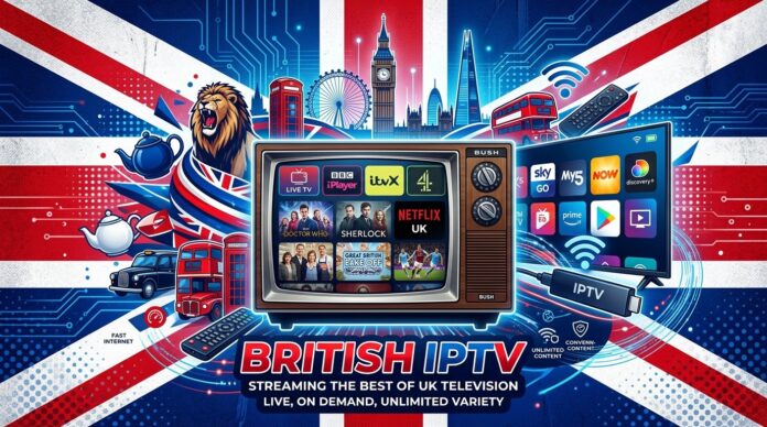 best british iptv - 7 Amazing Tips to Choose the Best British IPTV